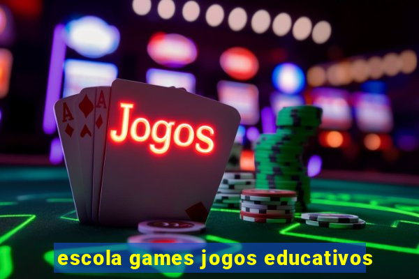 escola games jogos educativos